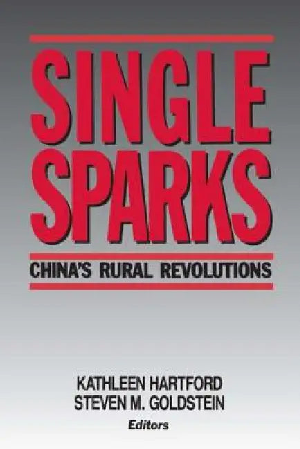 Single Sparks: China's Rural Revolutions by Kathleen Hartford