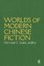 Worlds of Modern Chinese Fiction: Short Stories and Novellas from the People's Republic, Taiwan and Hong Kong by Duke Michael S.