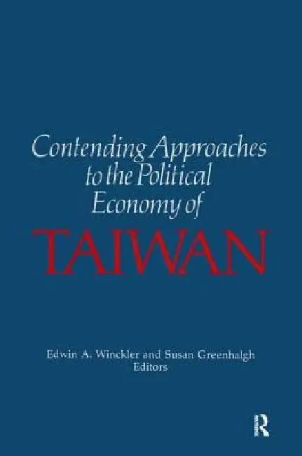Contending Approaches to the Political Economy of Taiwan by Edwin A. Winckler