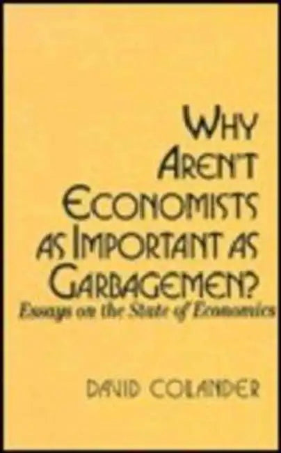 Why Aren't Economists as Important as Garbagemen? by David C. Colander