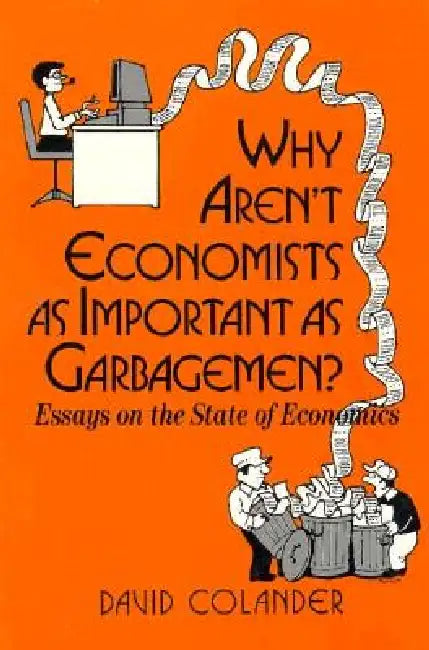 Why Aren't Economists as Important as Garbagemen? by Colander David C.