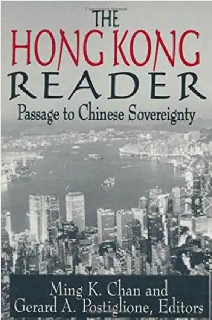 The Hong Kong Reader: Passage to Chinese Sovereignty by Ming K. Chan