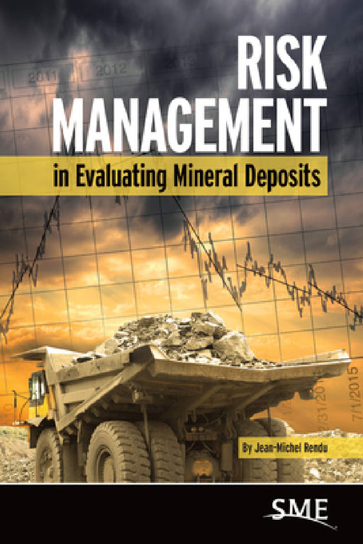 Risk Management in Evaluating Mineral Deposits by Jean-Michel Rendu