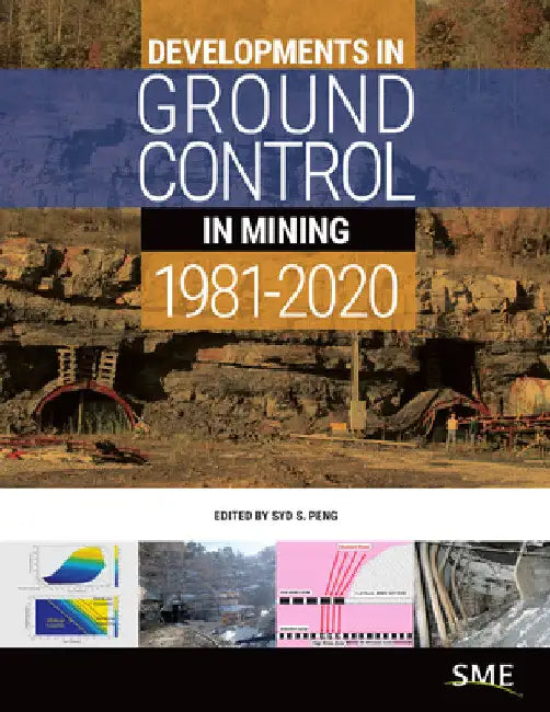 Developments in Ground Control in Mining 1981-2020 by Syd S. Peng