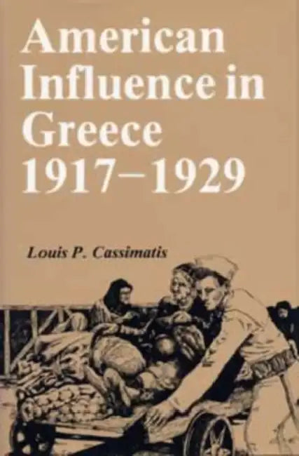 American Influence in Greece, 1917-1929 by Cassimatis