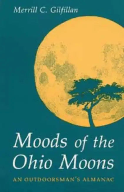 Moods of the Ohio Moons: An Outdoorsman's Almanac by Gilfillan