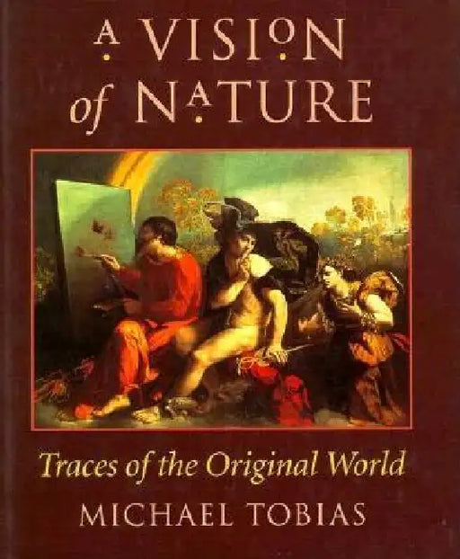 A Vision of Nature: Traces of the Original World by Tobias
