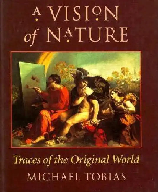 A Vision of Nature: Traces of the Original World by Tobias