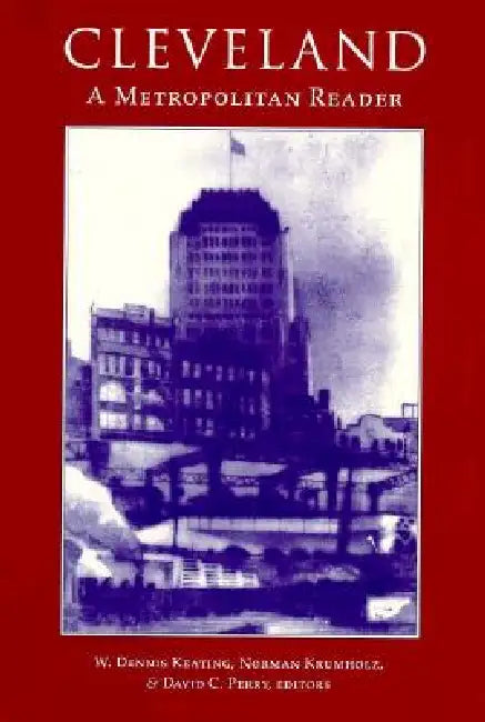 Cleveland: A Metropolitan Reader by Keating, Norman Krumholz, David C. Perry