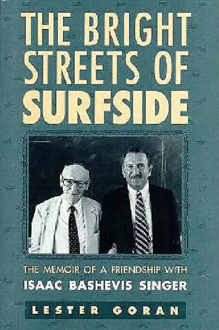 The Bright Streets of Surfside: The Memoir of a Friendship with Isaac Bashevis Singer by Goran