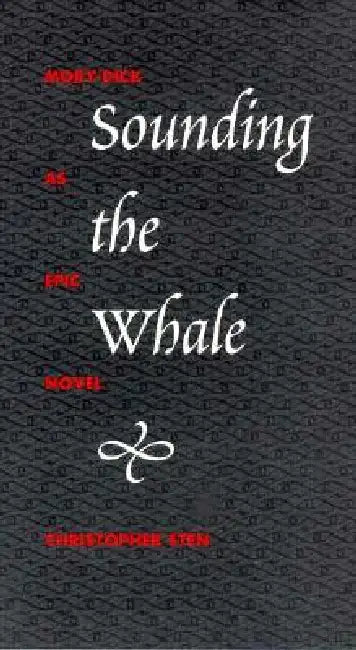 Sounding the Whale: Moby-Dick as Epic Novel by Sten