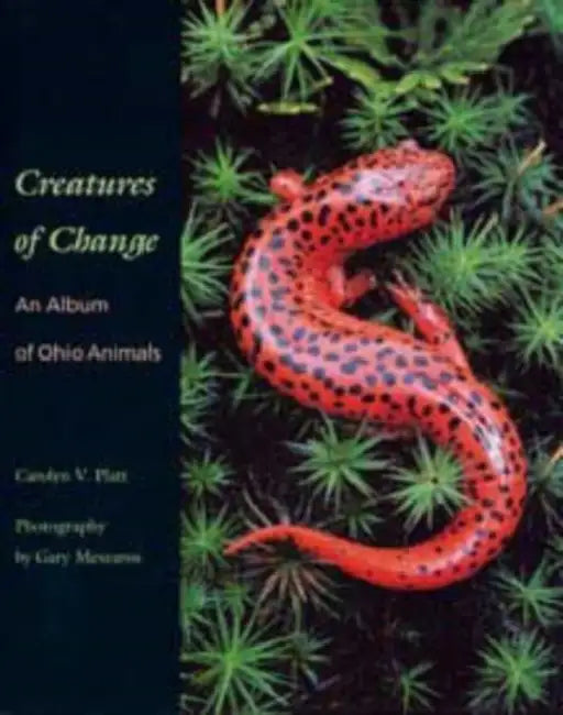 Creatures of Change: An Album of Ohio Animals by Platt, Gary Meszaros