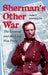 Sherman's Other War: The General and the Civil War Press, Revised Edition by Marszalek