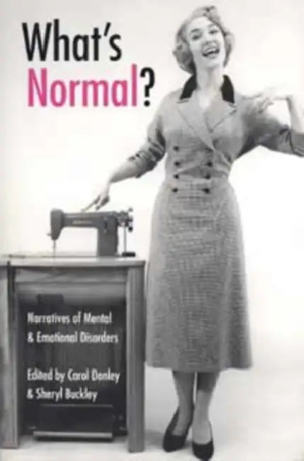 What's Normal?: Narratives of Mental and Emotional Disorders by Donley, Sheryl Buckley