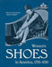 Womens Shoes in America, 1795-1930 by Rexford