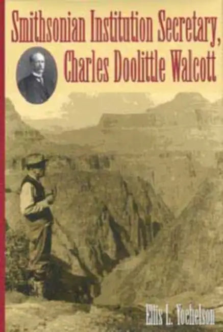 Smithsonian Institution Secretary, Charles Doolittle Walcott by Yochelson