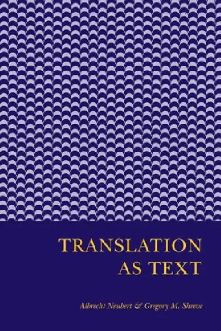 Translation As Text by Neubert, Gregory Shreve