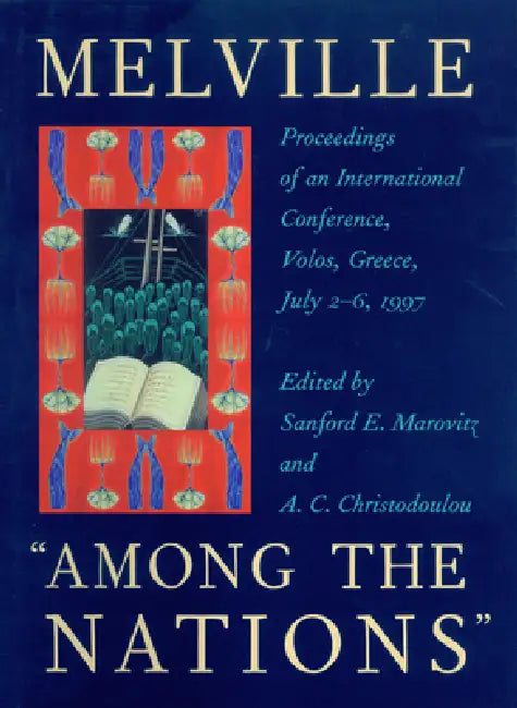 Melville "Among the Nations": Proceedings of an International Conference: Volos, Greece, July 2-6, 1997 by Marovitz, A. C. Christodoulou