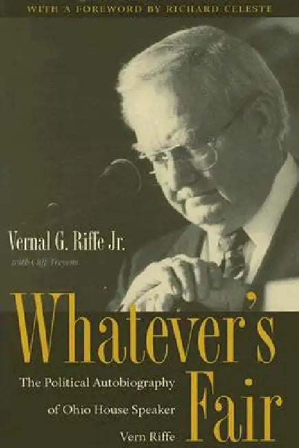 Whatever's Fair: The Political Autobiography of Ohio House Speaker Vern Riffe by Riffe