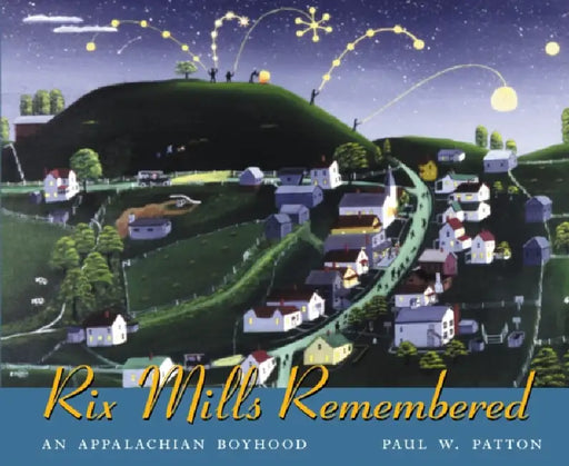 Rix Mills Remembered: The Folk Artistry of Paul W. Patton by Patton
