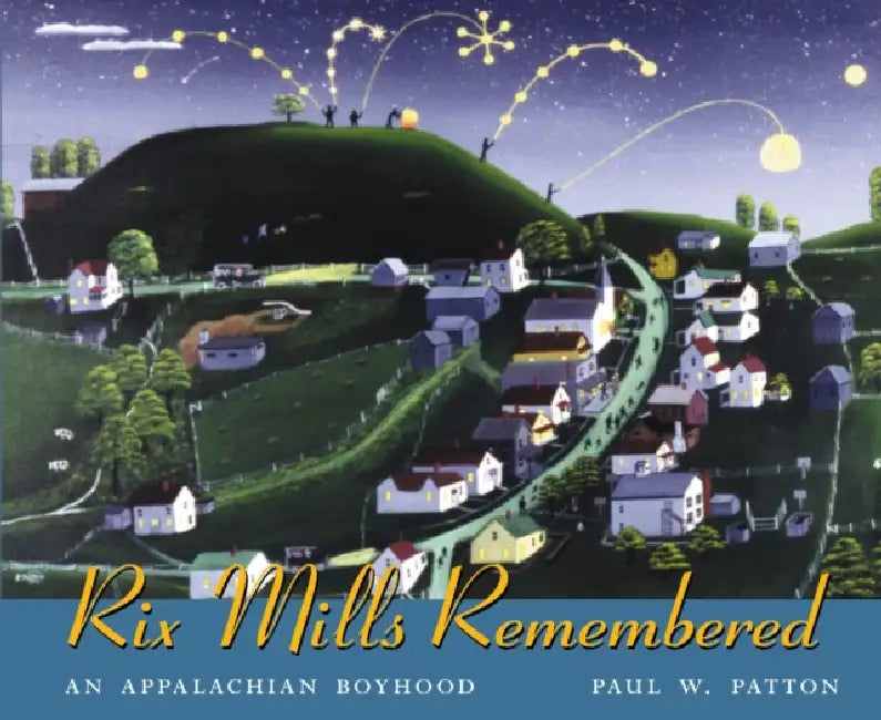 Rix Mills Remembered: The Folk Artistry of Paul W. Patton by Patton