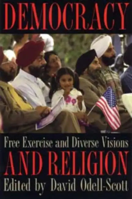 Democracy and Religion: Free Exercise and Diverse Visions by Odell-Scott