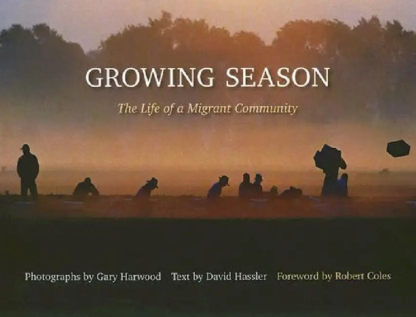 Growing Season: Life of a Migrant Community by Harwood, David Hassler, Robert Coles