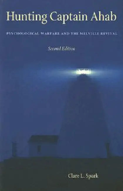 Hunting Captain Ahab: Psychological Warfare and the Melville Revival by Spark