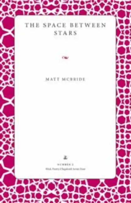 The Space Between Stars by Matt McBride