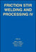 Friction Stir Welding and Processing IV by Mishra, Kumar Jata, T. Lienert
