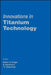 Innovations in Titanium Technology by Gungor, F. Froes, M. Imam