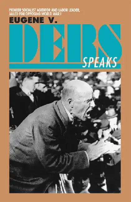 Eugene V. Debs Speaks by Eugene Debs