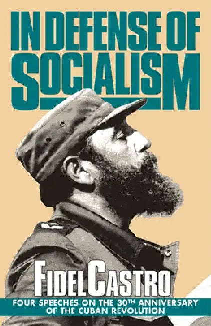 In Defense of Socialism: Four Speeches on the 30th Anniversary of the Cuban Revolution. Speeches, Vol. 4, '01/01/1988-89 by Fidel Castro