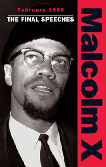 February 1965: The Final Speeches by Malcolm X.