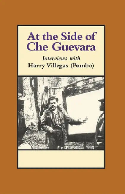 At the Side of Che Guevara by Harry Villegas