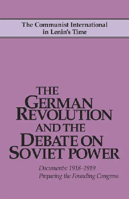 German Revolution & the Debate by John Riddell