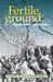 Fertile Ground: Che Guevara and Bolivia: A Firsthand Account by Rodolfo Saldaña by Rodolfo Saldana