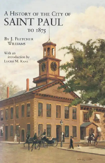 History of the City of St. Paul to 1857 by J. Fletcher Williams