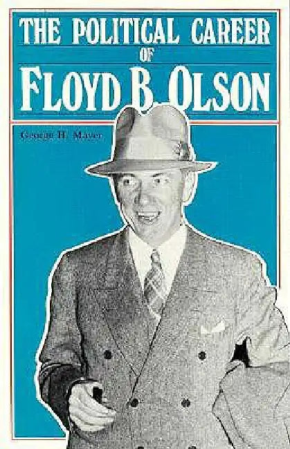 Political Career of Floyd B. Olson by George H. Mayer