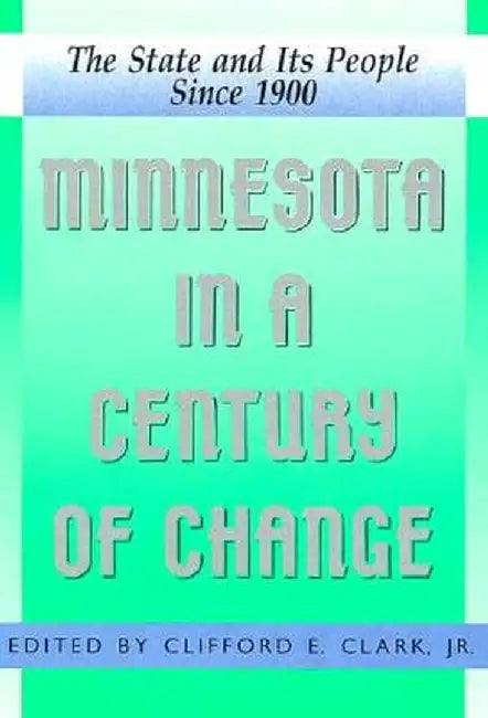 Minnesota in a Century of Change by Clifford Clark