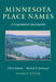Minnesota Place Names: A Geographical Encyclopedia by Warren Upham