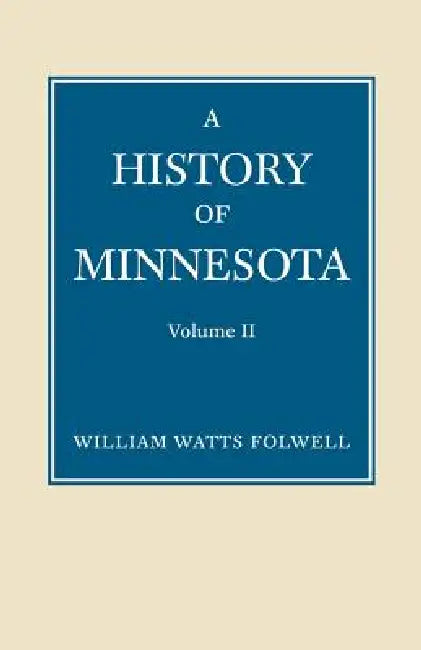 History of Minnesota Volume 2 by William Folwell