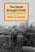 Earth Brought Forth: A History of Minnesota Agriculture to 1885 by Merrill Jarchow