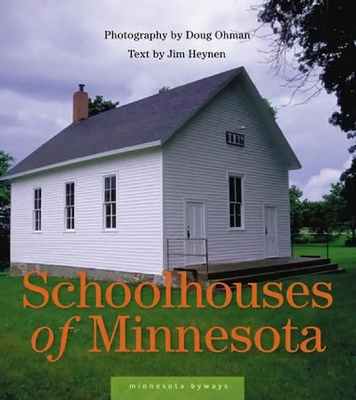 Schoolhouses of Minnesota by Doug Ohman