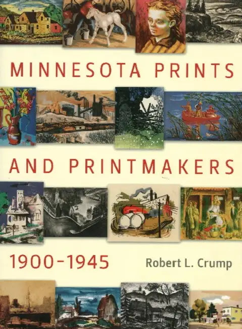 Minnesota Prints and Printmakers, 1900-1945 by Robert L. Crump