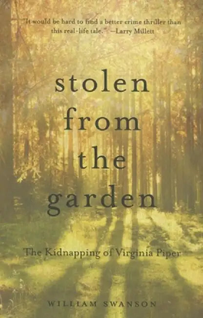 Stolen from the Garden: The Kidnapping of Virginia Piper by William Swanson