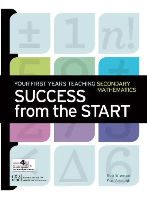 Success from the Start: Your First Years Teaching Secondary Mathematics by Robert Wieman