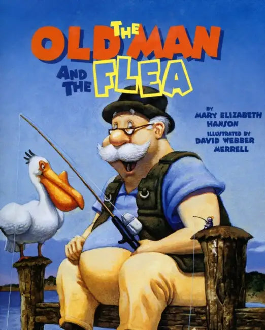 The Old Man and the Flea by Mary Elizabeth Hanson, David Webber Merrel