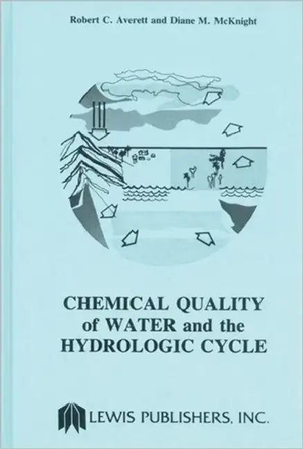 Chemical Quality of Water and The Hydrologic Cycle by Robert C. Averett