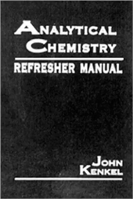 Analytical Chemistry Refresher Manual by John Kenkel